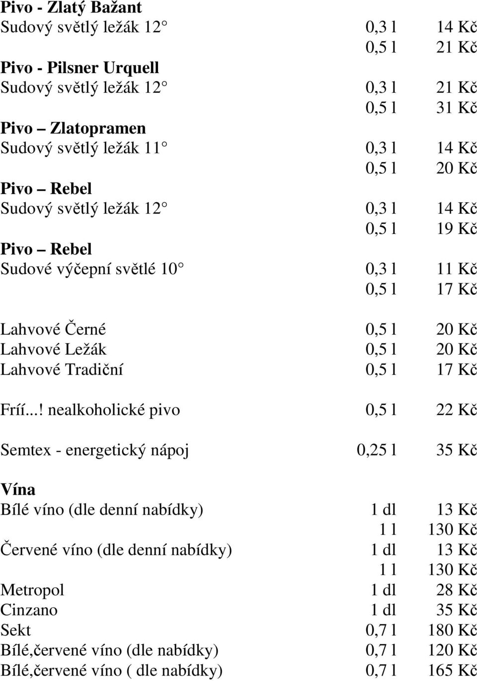 Kč Lahvové Tradiční 0,5 l 17 Kč Fríí.