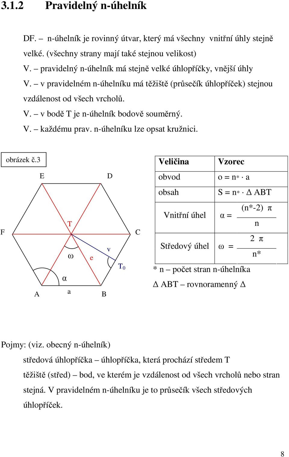 V. každému prav. n-úhelníku lze opsat kružnici. obrázek č.