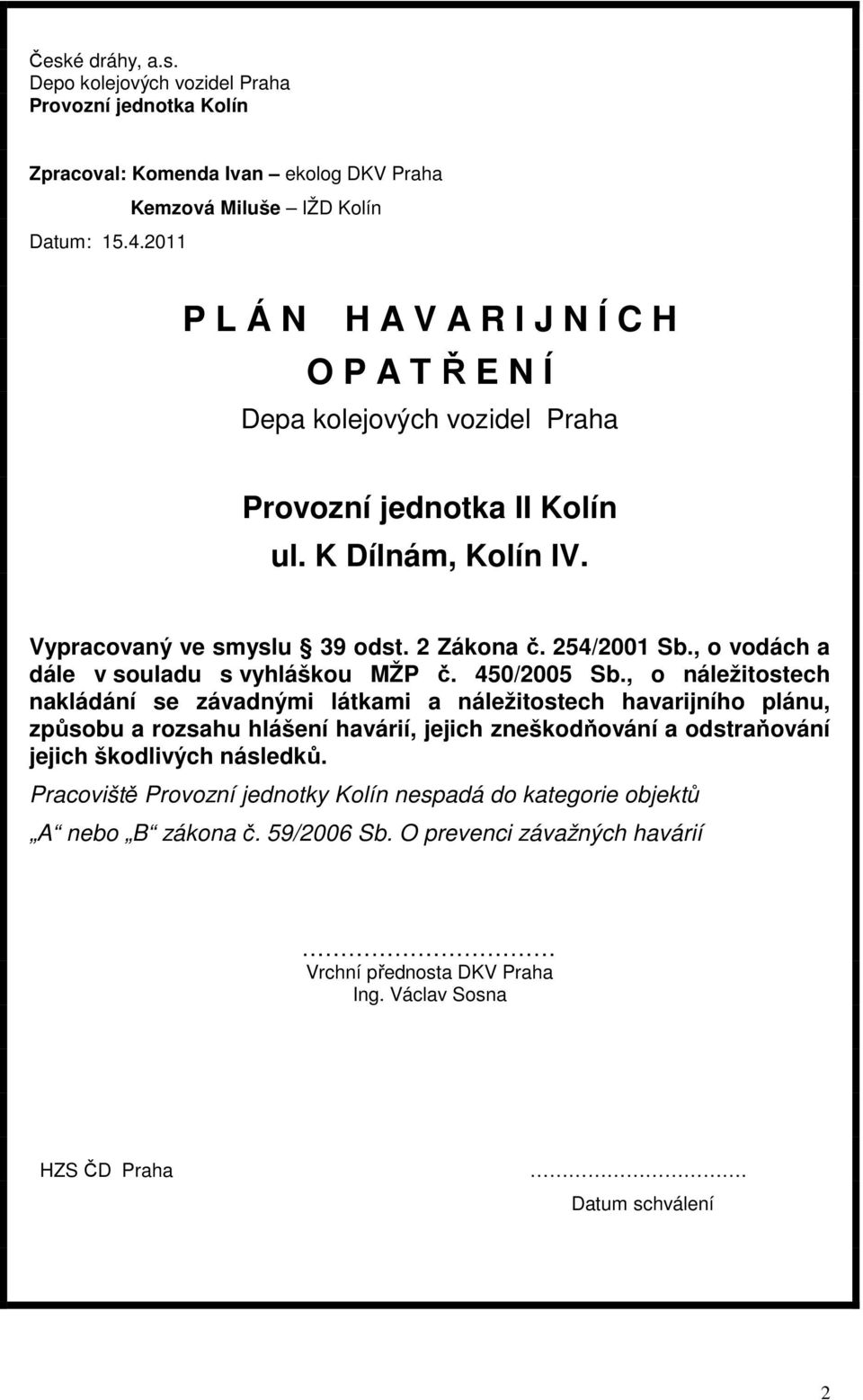 2 Zákona č. 254/2001 Sb., o vodách a dále v souladu s vyhláškou MŽP č. 450/2005 Sb.