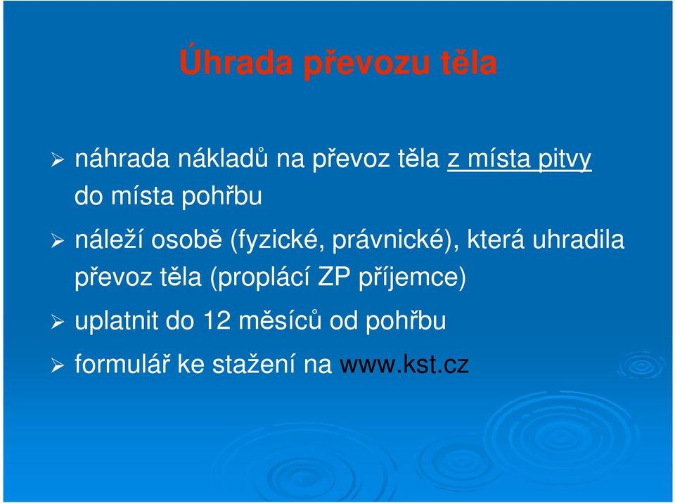 právnické), která uhradila převoz těla (proplácí ZP