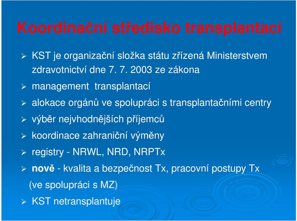7. 2003 ze zákona management transplantací alokace orgánů ve spolupráci s transplantačními