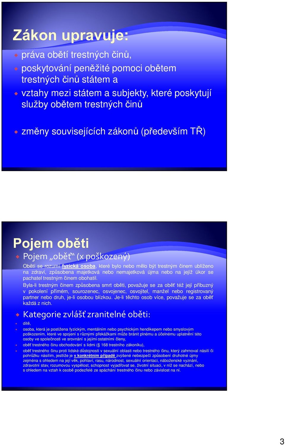 pachatel trestným činem obohatil.