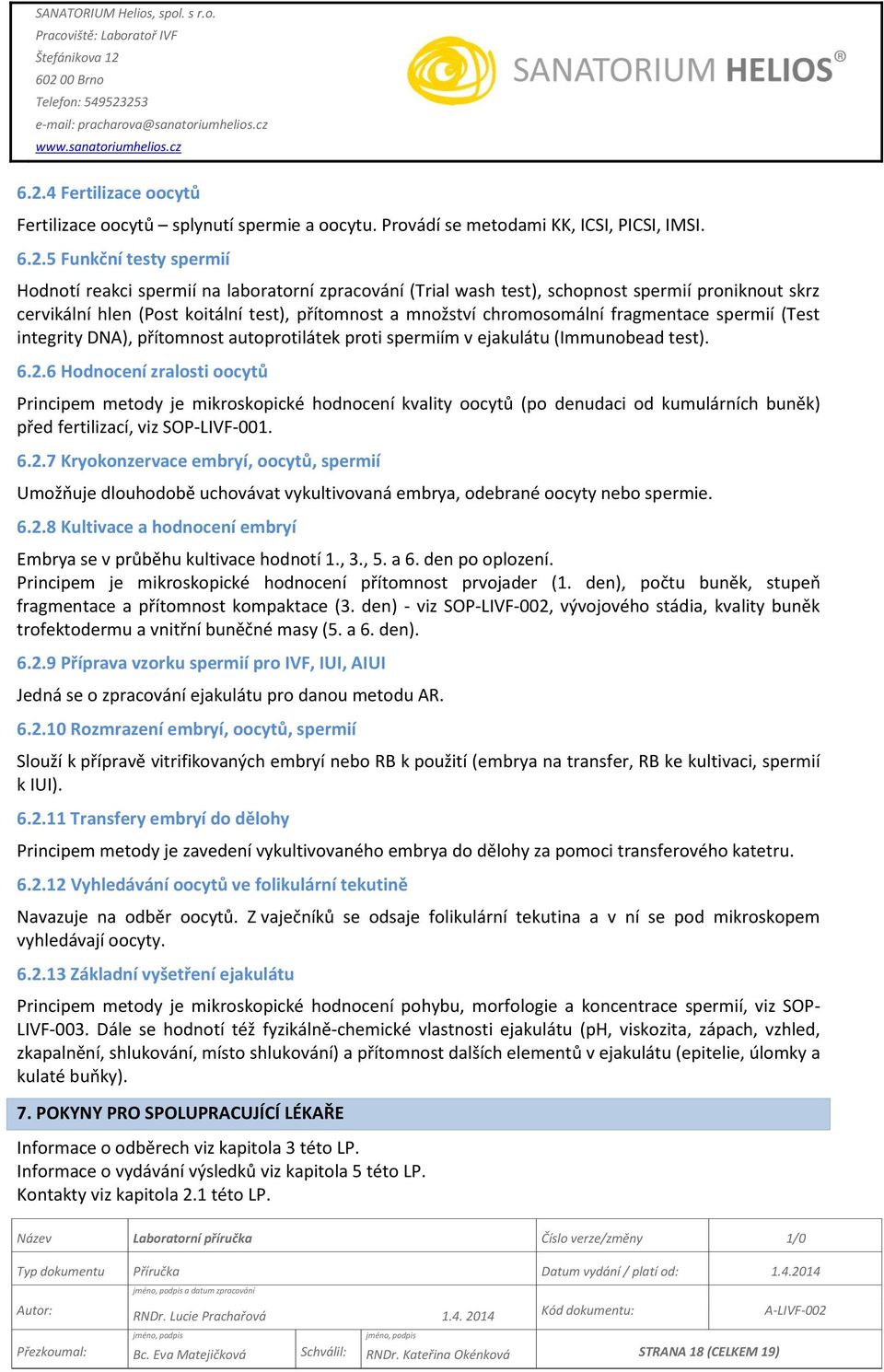 spermiím v ejakulátu (Immunobead test). 6.2.