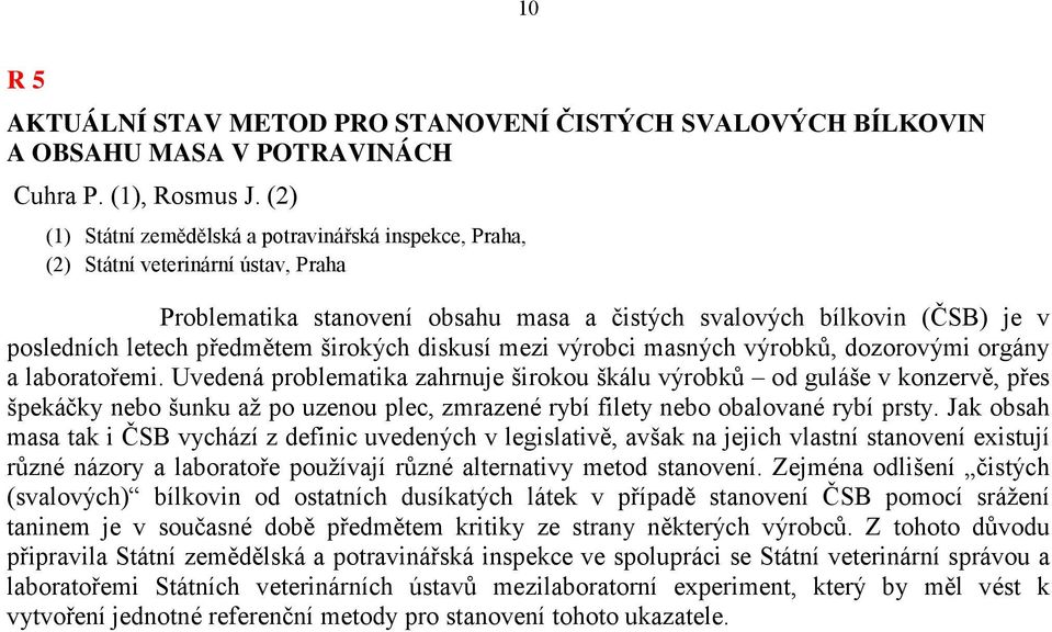 širokých diskusí mezi výrobci masných výrobků, dozorovými orgány a laboratořemi.
