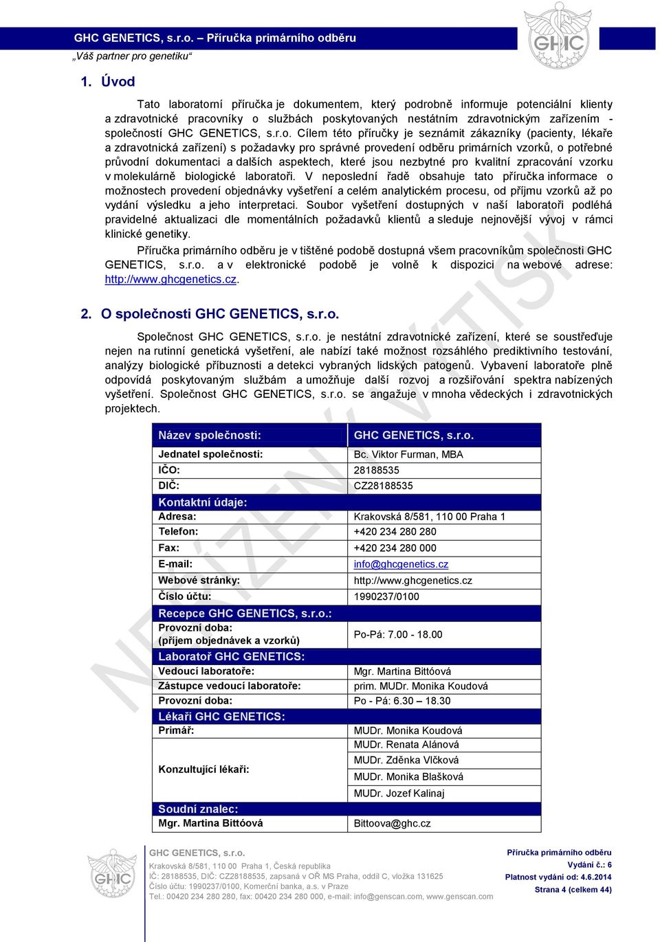 jsou nezbytné pro kvalitní zpracování vzorku v molekulárně biologické laboratoři.