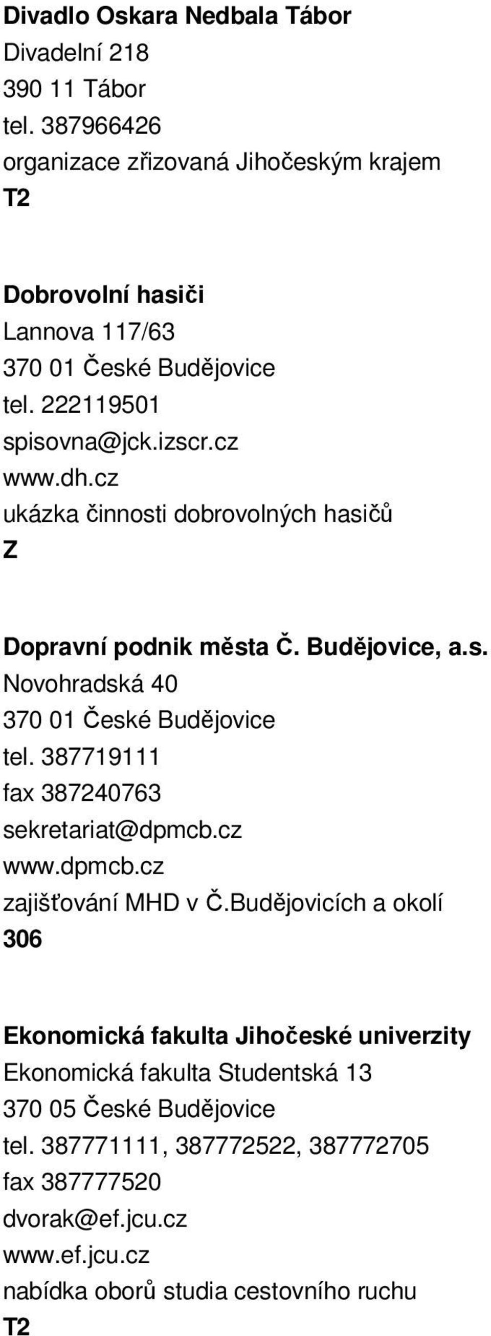387719111 fax 387240763 sekretariat@dpmcb.cz www.dpmcb.cz zajišťování MHD v Č.