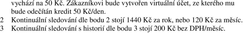 odečítán kredit 50 Kč/den.