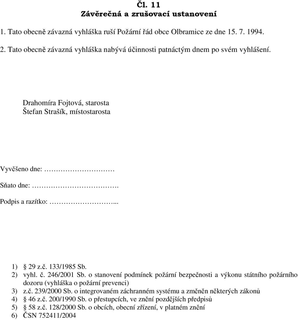 Podpis a razítko:... 1) 29 z.č. 133/1985 Sb. 2) vyhl. č. 246/2001 Sb.