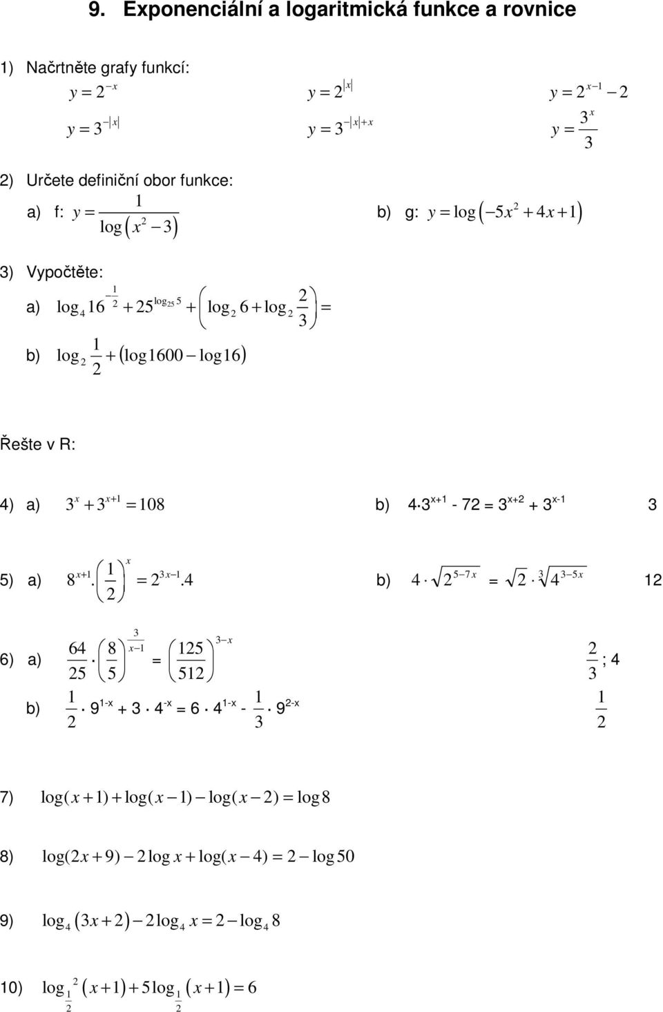 ( log600 log6) Řešte v R: ) a) + 08 + = 