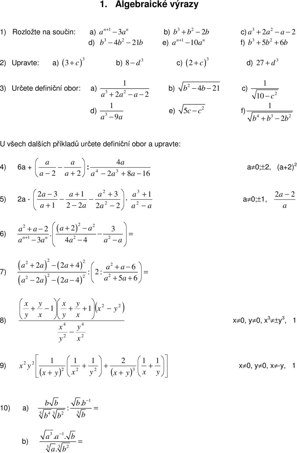 + : a a + a a a + 8a 6 a 0;±, (a+) a a + a + 5) a - a + a a a a + a a 0;±, a a 6) 7) 8) 9) a ( ) a + a + a.