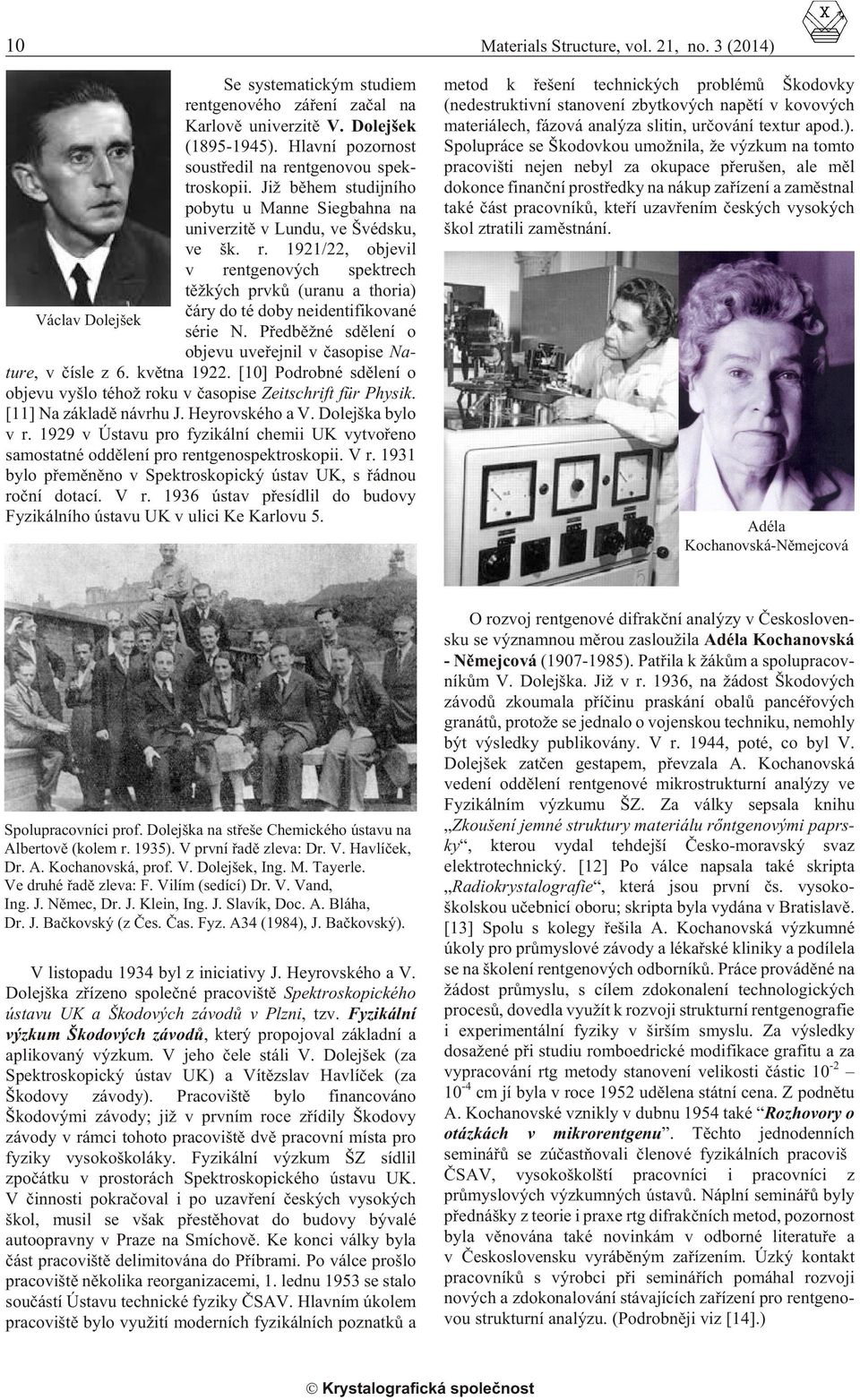 Pøedbìžné sdìlení o objevu uveøejnil v èaso pise Na - ture, v èísle z 6. kvìtna 1922. [10] Podrobné sdìlení o objevu vyšlo téhož roku v èasopise Zeitschrift für Physik. [11] Na základì návrhu J.