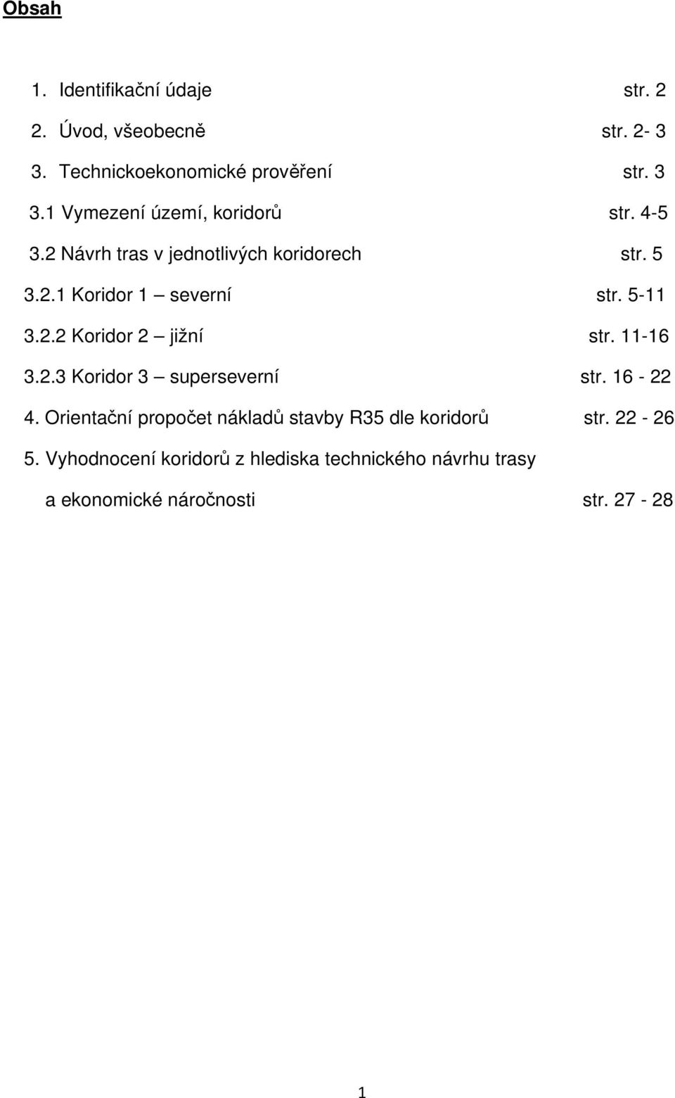 5-11 3.2.2 Koridor 2 jižní str. 11-16 3.2.3 Koridor 3 superseverní str. 16-22 4.