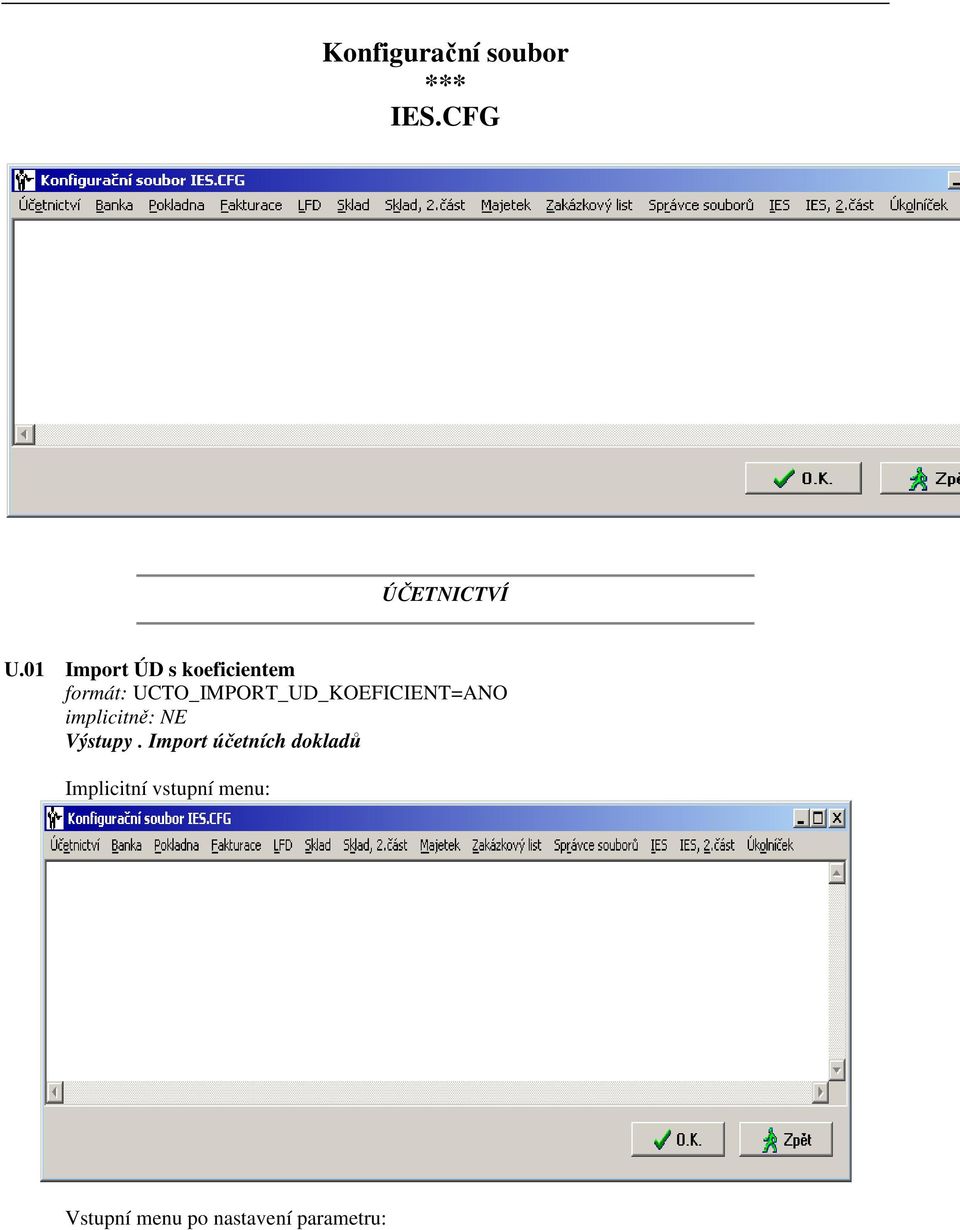 UCTO_IMPORT_UD_KOEFICIENT=ANO Výstupy.