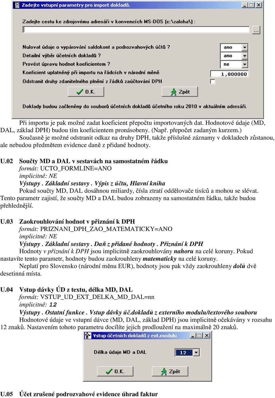 02 Součty MD a DAL v sestavách na samostatném řádku formát: UCTO_FORMLINE=ANO Výstupy. Základní sestavy.