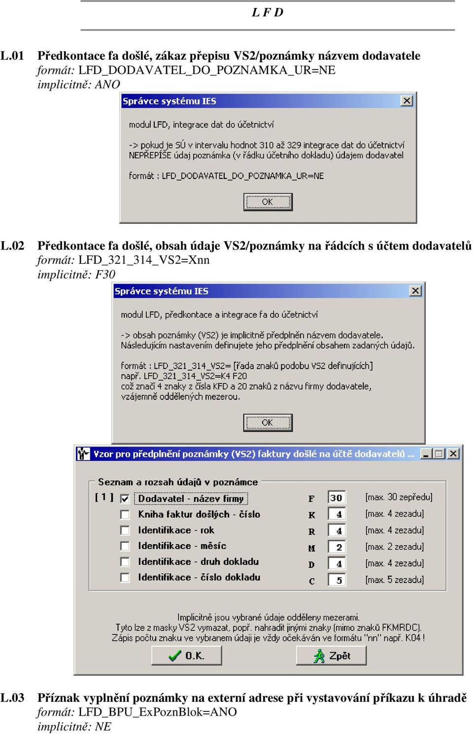 LFD_DODAVATEL_DO_POZNAMKA_UR=NE implicitně: ANO L.