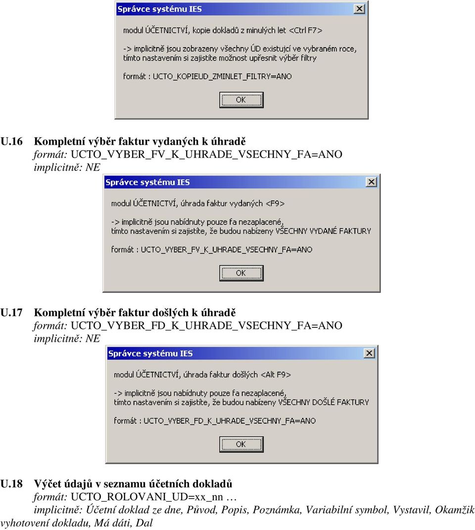 18 Výčet údajů v seznamu účetních dokladů formát: UCTO_ROLOVANI_UD=xx_nn implicitně: Účetní
