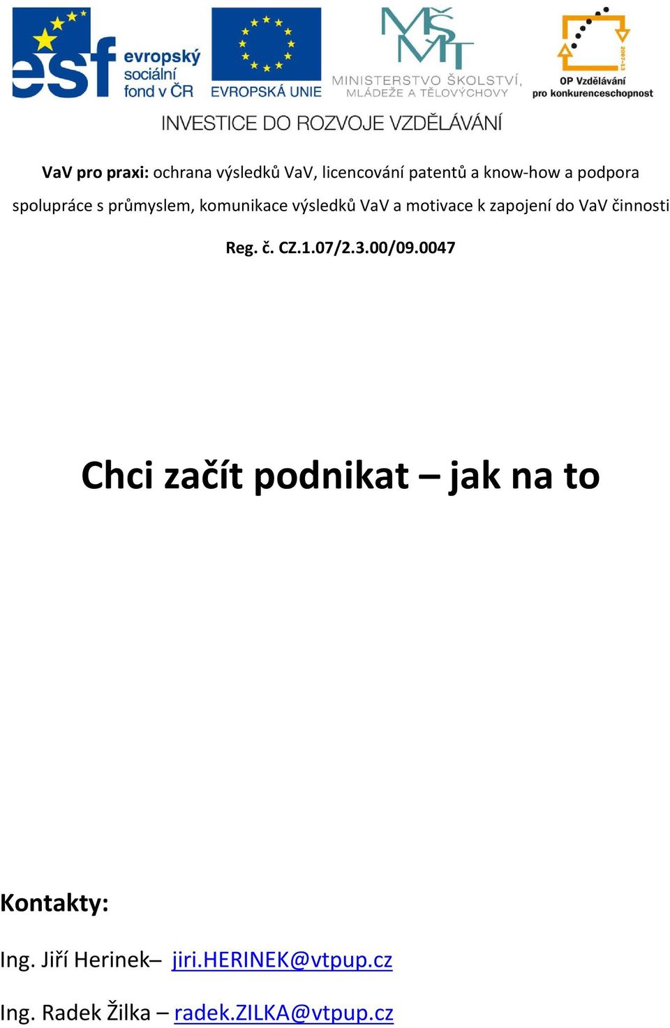 činnosti Reg. č. CZ.1.07/2.3.00/09.