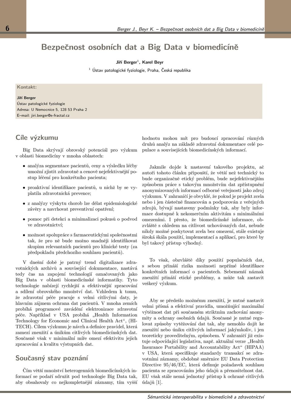 Ústav patologické fyziologie Adresa: U Nemocnice 5, 128 53 Praha 2 E mail: jiri.berger@e-fractal.