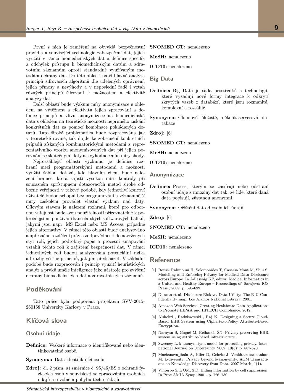 definice specifik a odchylek přístupu k biomedicínským datům a zdravotním záznamům oproti standardně využívaným metodám ochrany dat.