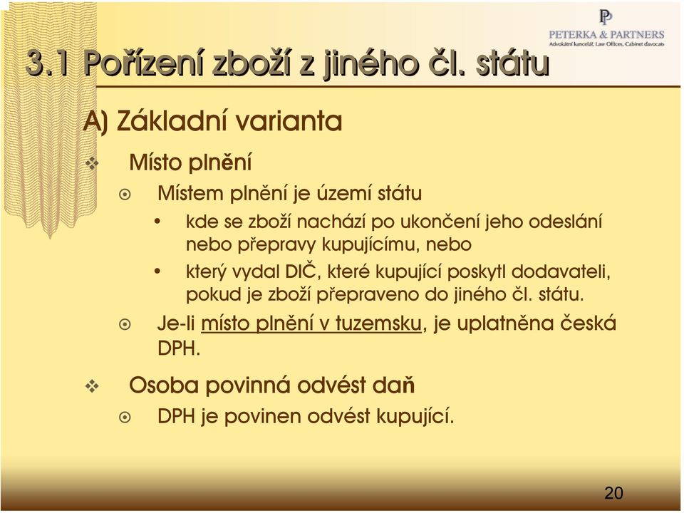 ukončení jeho odeslání nebo přepravy kupujícímu, nebo který vydal DIČ, které kupující poskytl