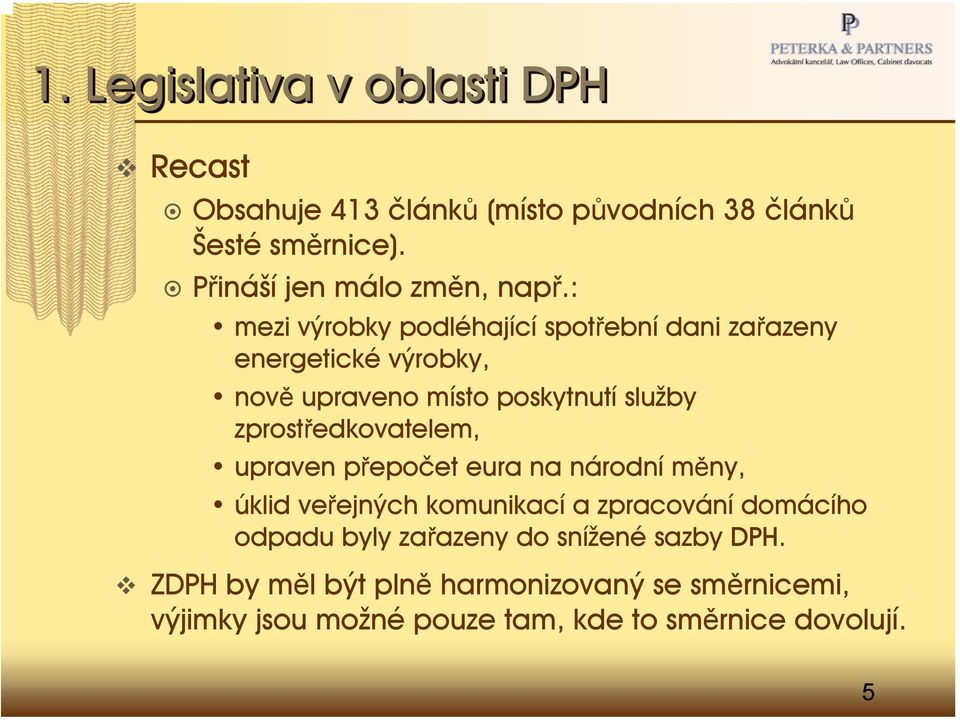 : mezi výrobky podléhající spotřební dani zařazeny energetické výrobky, nově upraveno místo poskytnutí služby