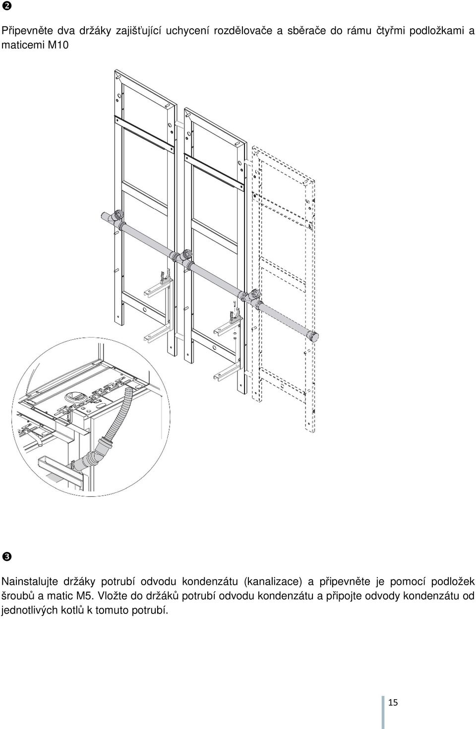 (kanalizace) a připevněte je pomocí podložek šroubů a matic M5.