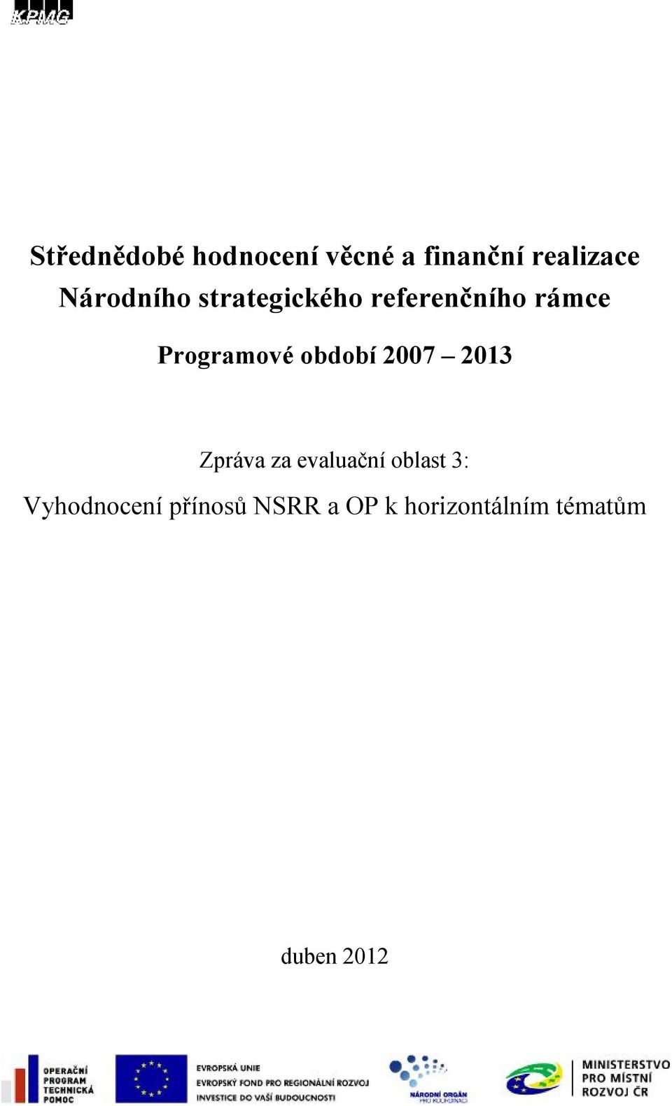 období 2007 2013 Zpráva za evaluační oblast 3: