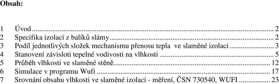 .. 3 4 Stanovení závisloti tepelné i na vlhkosti.