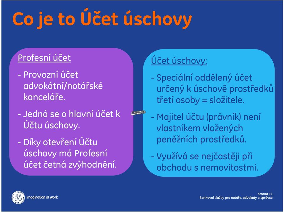 - Díky otevření Účtu úschovy má Profesní účet četná zvýhodnění.