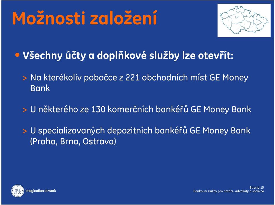 některého ze 130 komerčních bankéřů GE Money Bank > U