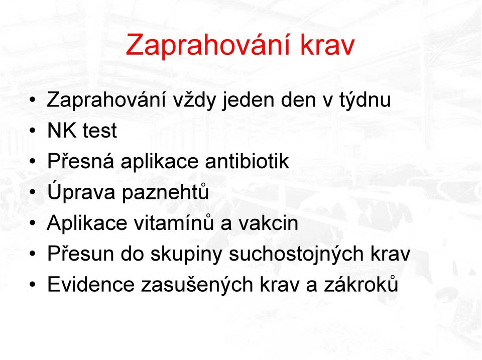 paznehtů Aplikace vitamínů a vakcin Přesun do