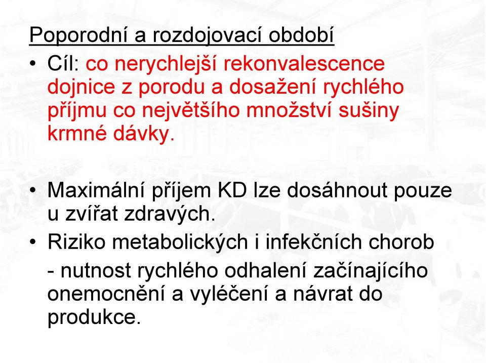 Maximální příjem KD lze dosáhnout pouze u zvířat zdravých.