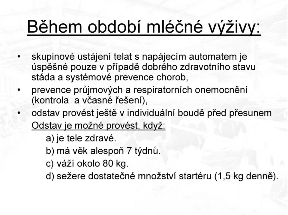a včasné řešení), odstav provést ještě v individuální boudě před přesunem Odstav je možné provést, když: a) je
