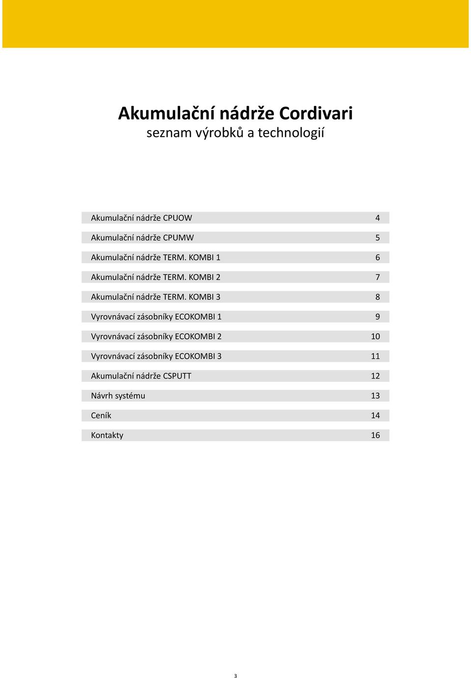 Akumulační nádoby Cordivari. Technické informace Ceník Cordivari - aktuální  nabídka platná od 10/ PDF Stažení zdarma