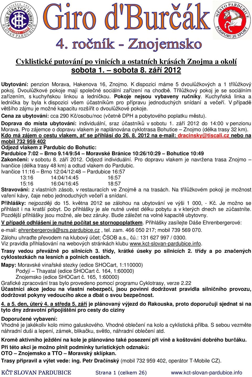 Kuchyňská linka a lednička by byla k dispozici všem účastníkům pro přípravu jednoduchých snídaní a večeří. V případě většího zájmu je možné kapacitu rozšířit o dvoulůžkové pokoje.