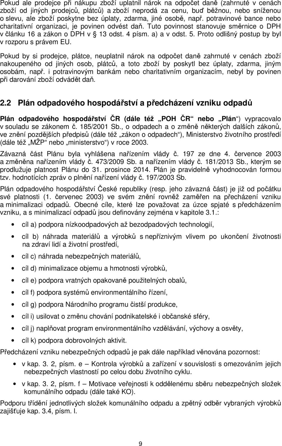 a) a v odst. 5. Proto odlišný postup by byl v rozporu s právem EU.