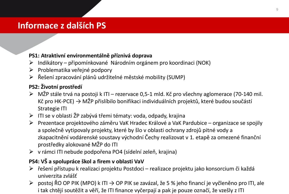 Kč pro HK-PCE) MŽP přislíbilo bonifikaci individuálních projektů, které budou součástí Strategie ITI ITI se v oblasti ŽP zabývá třemi tématy: voda, odpady, krajina Prezentace projektového záměru VaK