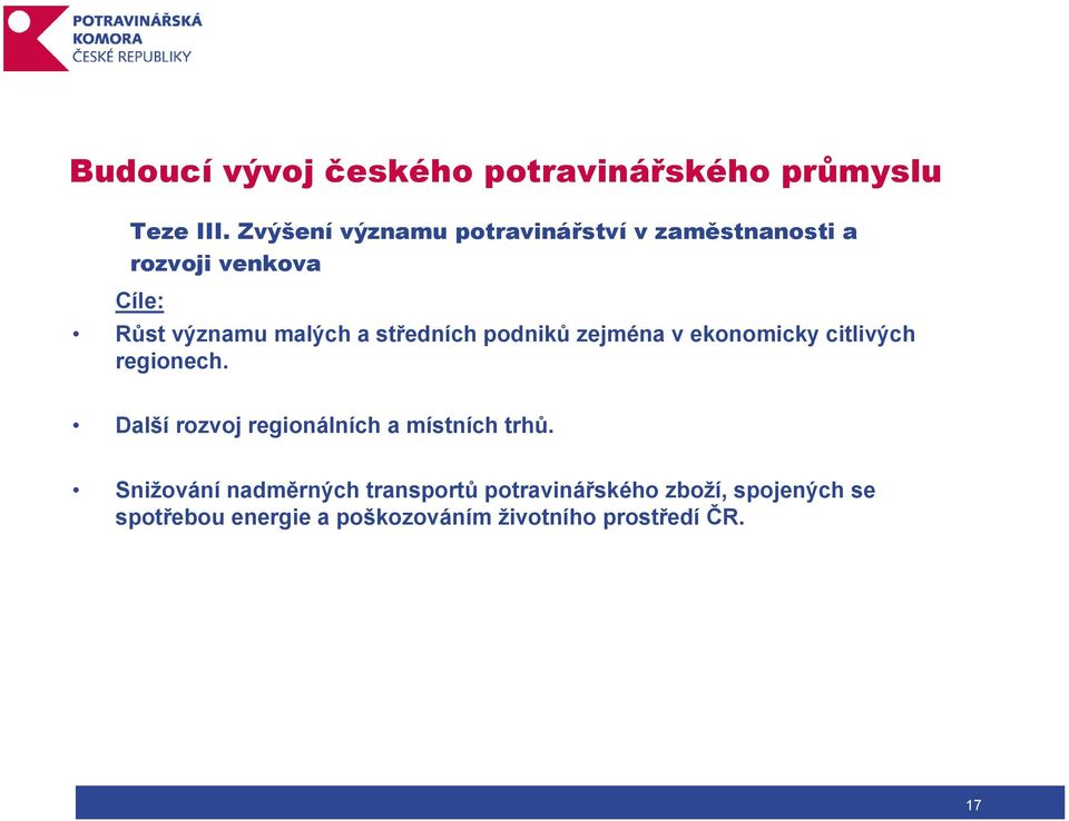 středních podniků zejména v ekonomicky citlivých regionech.