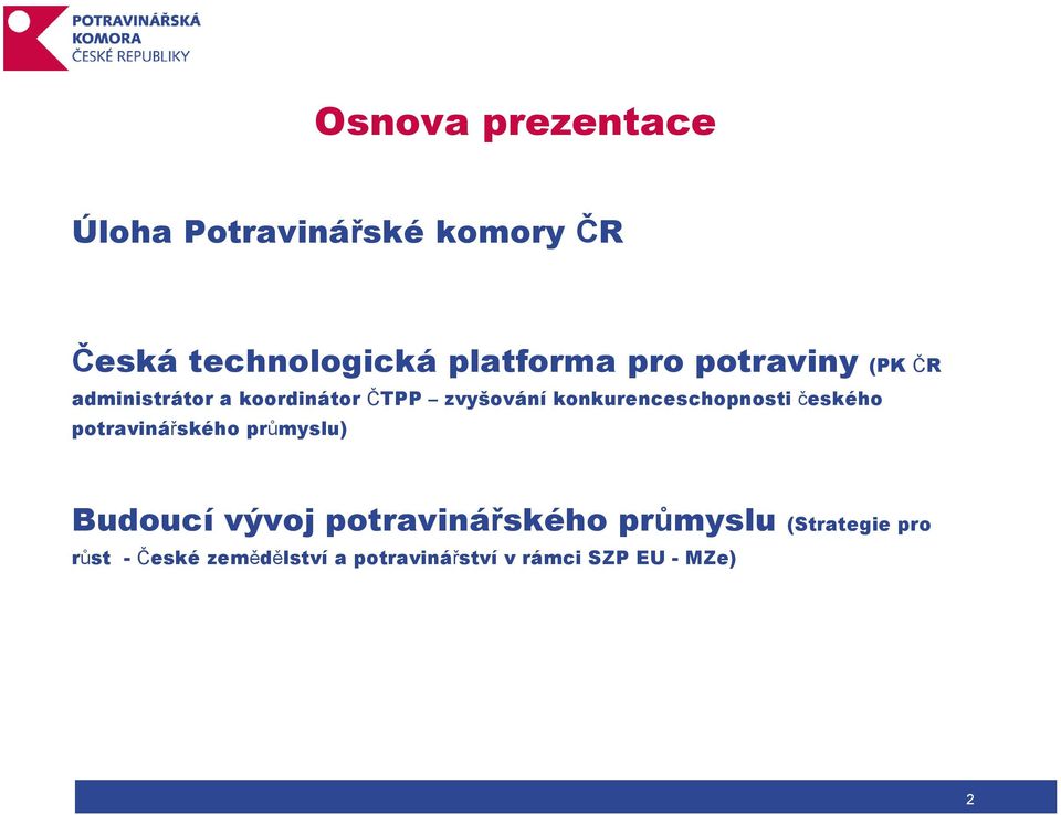 konkurenceschopnosti českého potravinářského průmyslu) Budoucí vývoj