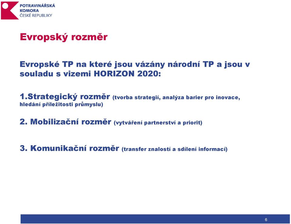 Strategický rozměr (tvorba strategií, analýza barier pro inovace, hledání