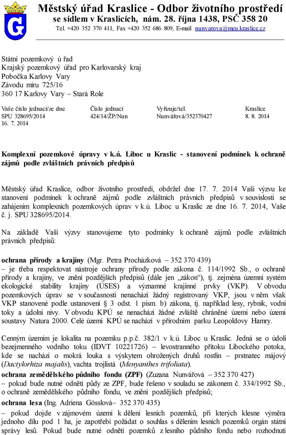 Kraslice SPU 328695/2014 424/14/ŽP/Nun Nunvářová/352370427 8. 8. 2014 16. 7. 2014 Komplexní pozemkové úp