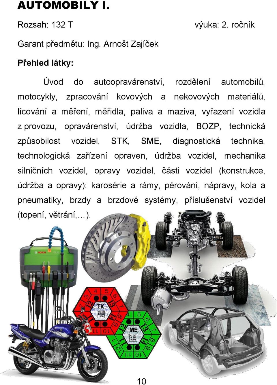 maziva, vyřazení vozidla z provozu, opravárenství, údržba vozidla, BOZP, technická způsobilost vozidel, STK, SME, diagnostická technika, technologická