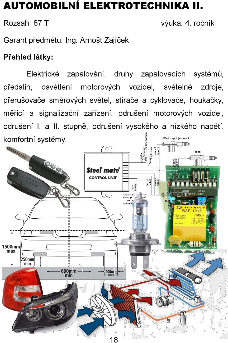 vozidel, světelné zdroje, přerušovače směrových světel, stírače a cyklovače, houkačky, měřicí a