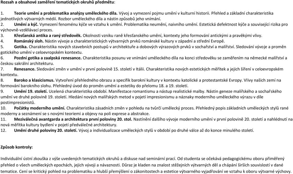 Problematika neumění, naivního umění. Estetická defektnost kýče a související rizika pro výchovně-vzdělávací proces. 3. Křesťanská antika a raný středověk.