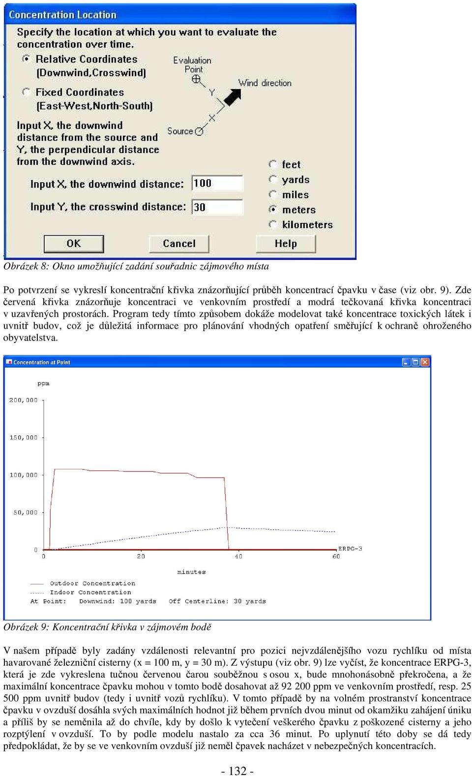 Program tedy tímto způsobem dokáže modelovat také koncentrace toxických látek i uvnitř budov, což je důležitá informace pro plánování vhodných opatření směřující k ochraně ohroženého obyvatelstva.