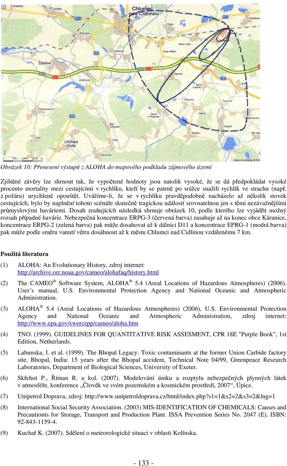 Uvážíme-li, že se v rychlíku pravděpodobně nacházelo až několik stovek cestujících, bylo by naplnění tohoto scénáře skutečně tragickou událostí srovnatelnou jen s těmi nezávažnějšími průmyslovými