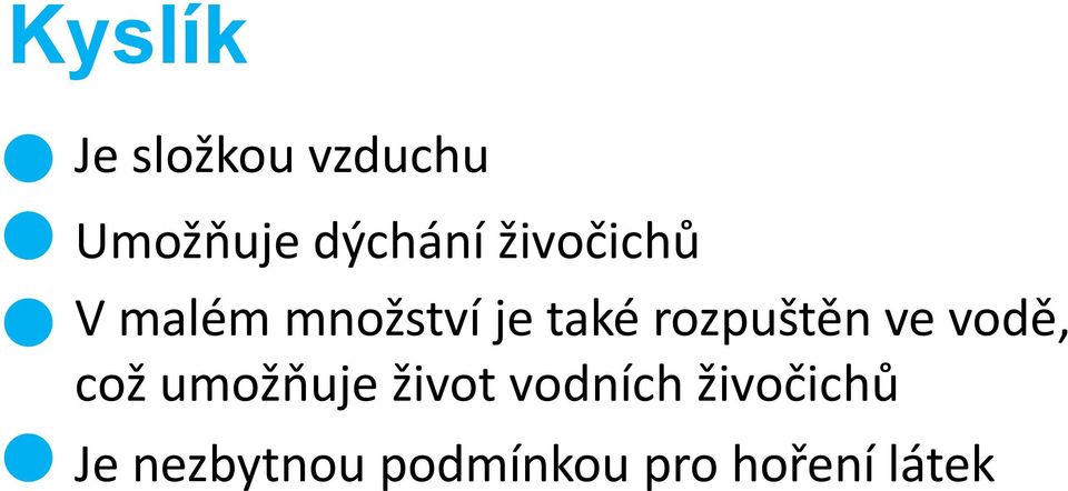 rozpuštěn ve vodě, což umožňuje život