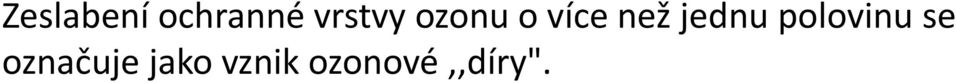 To by mělo za následek poškozeni zdraví až smrt člověka a všeho živého. Proto se výroba freonů omezuje.