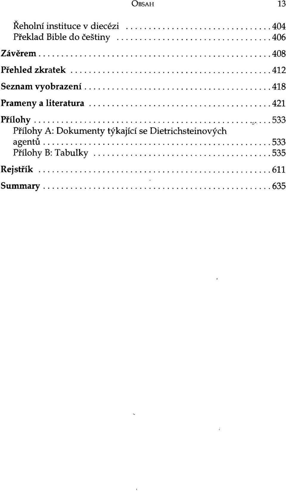 literatura 421 Přílohy 533 Přílohy A: Dokumenty týkající se