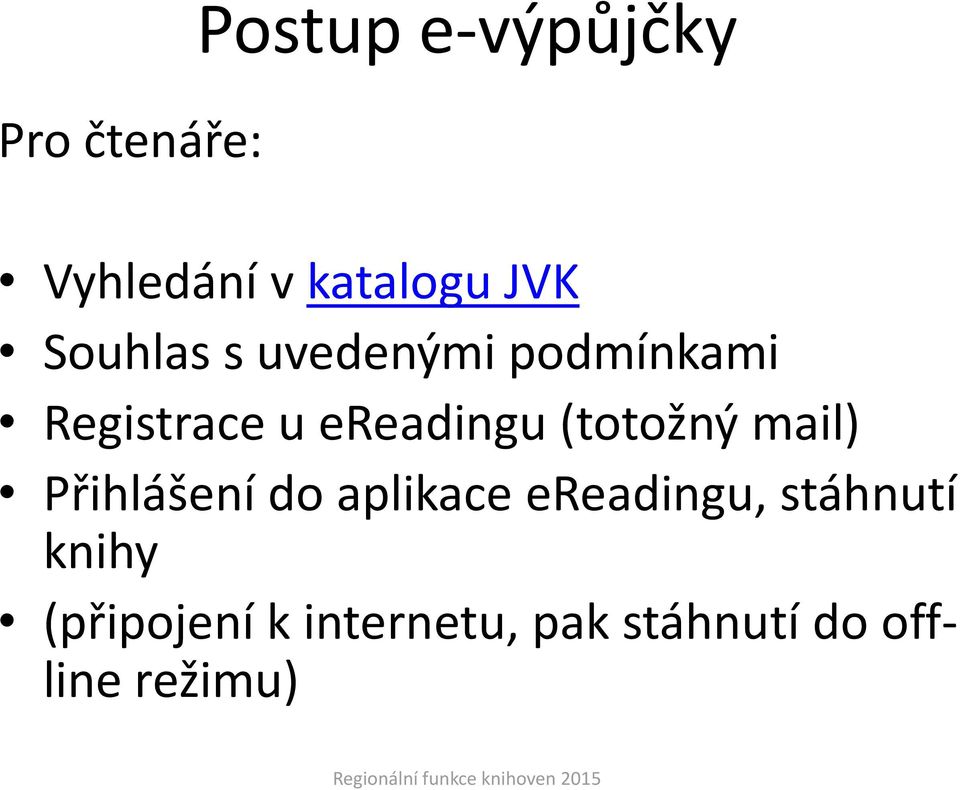 (totožný mail) Přihlášení do aplikace ereadingu, stáhnutí